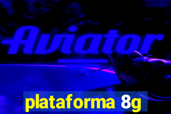 plataforma 8g